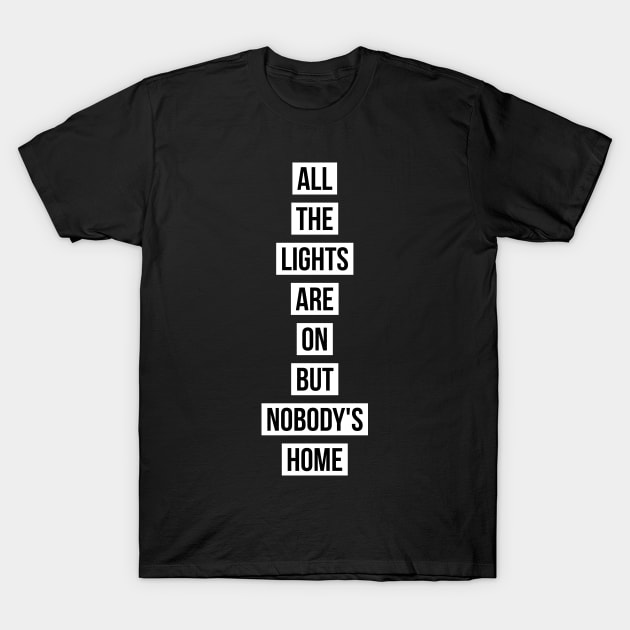 All The Lights Are On Design T-Shirt by greygoodz